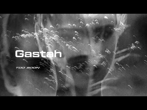 Gastah // Too Soon
