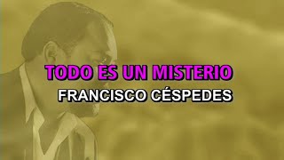 Francisco Céspedes - Todo es un misterio (Karaoke)
