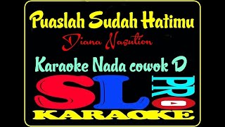 Download lagu PUASLAH SUDAH HATIMU || NADA COWOK D || KARAOKE || DIANA NASUTION mp3