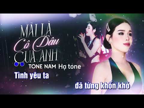 MÃI LÀ CÔ DÂU CỦA ANH |KARAOKE TONE NAM - HẠ TONE