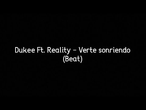 Dukee (Ft. Reality) - Verte sonriendo (Solo beat)