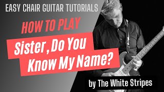 The White Stripes - Sister, Do You Know My Name? || Guitar Tutorial