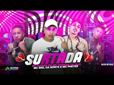 MC ADIDAS NG E MC THOMAS TH FEAT. MC BIEL DA NORTE E MC PHETER - SURTADA - REMIX BREGA FUNK