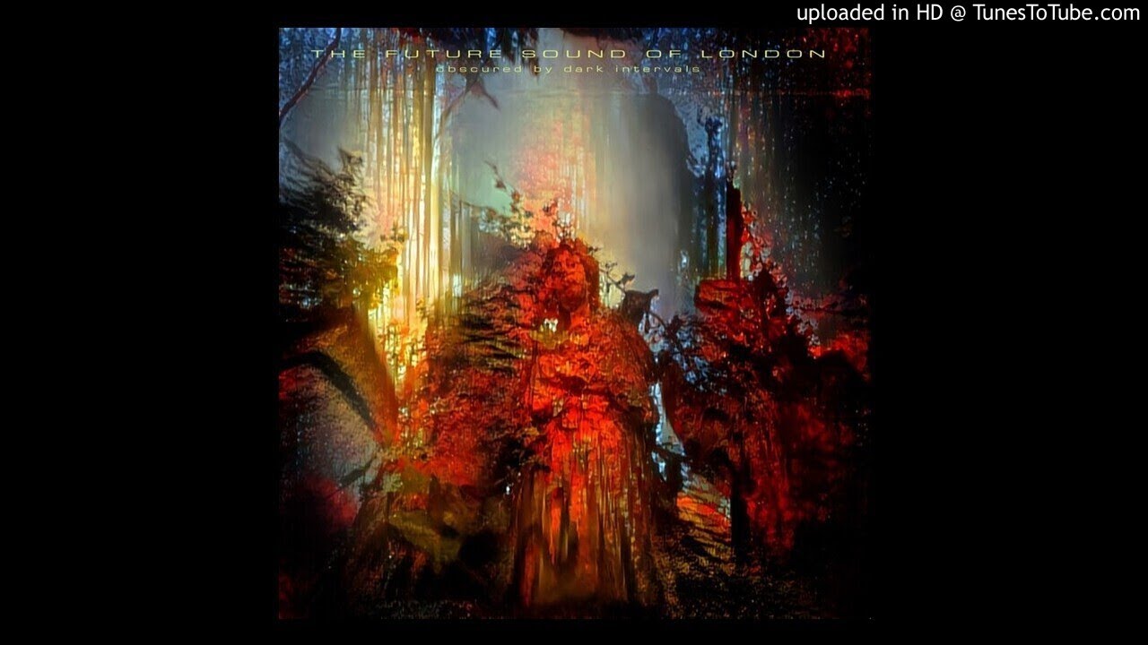 The Future Sound Of London - Obscured By Dark Intervals