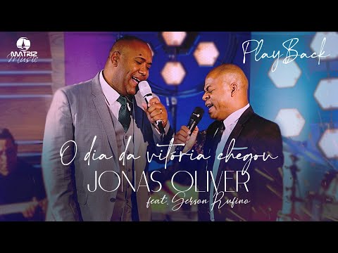 O dia da vitória chegou - Jonas Oliver part. Gerson Rufino (Playback com letra)
