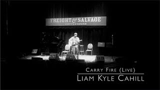 Liam Kyle Cahill - Carry Fire (Original)