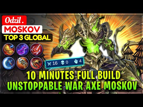 10 Minutes Full Build, Unstoppable War Axe Moskov [ Top Global Moskov ] Odzil . - Mobile Legends