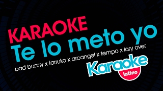 Te Lo Meto Yo - Bad Bunny, Arcangel, Farruko, Lary Over y Tempo (Karaoke Latino)