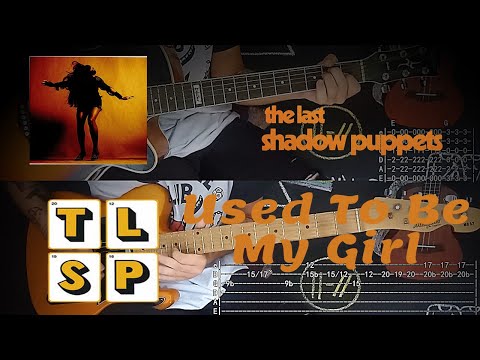 Used To Be My Girl - The Last Shadow Puppets