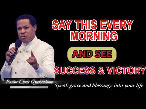 SAY THIS EVERY MORNING AND SEE SUCCESS AND VICTORY| DAILY CONFESSIONS WITH PASTOR CHRIS OYAKHILOME