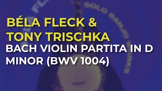 Béla Fleck - Bach Violin Partita In D Minor (BWV 1004) (Official Audio)