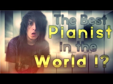 The Best Pianist in the World !?
