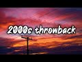 2000s throwback vibes ~nostalgia playlist