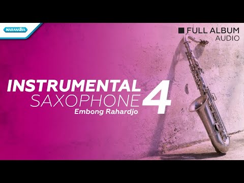 Instrumental Saxophone, Vol. 4 - Embong Rahardjo (Full Album Audio)