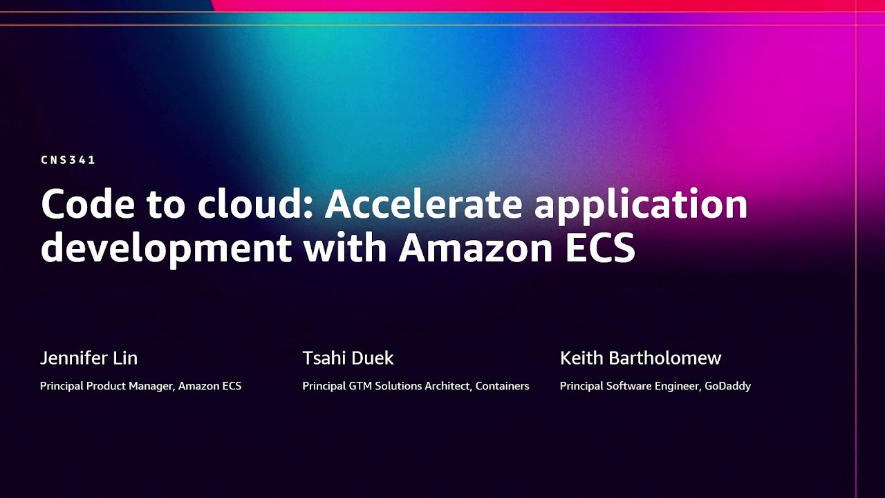 AWS re:Invent 2025 - From code to cloud: Accelerate application development with Amazon ECS (CNS341)