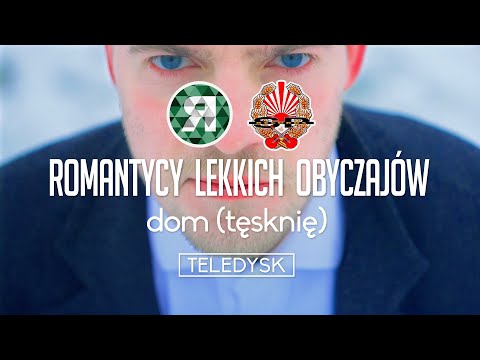 ROMANTYCY LEKKICH OBYCZAJÓW - Dom (Tęsknię) [OFFICIAL VIDEO]