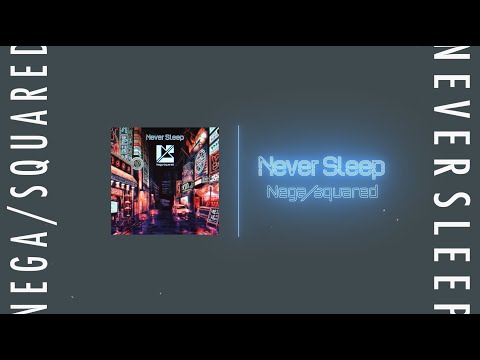 Nega/squared - Never Sleep (Lyric Video)