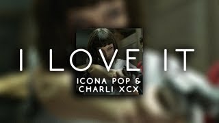 icona pop & charli xcx - i love it ( s l o w e