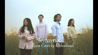 Seirama - Ify Alyssa (Cover by RibbonHeads)