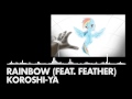 Koroshi-Ya - Rainbow (feat. Feather) 