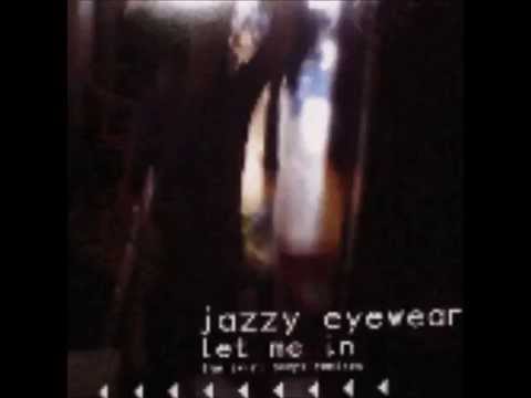 Jazzy Eyewear - Let Me In (The Blind Mix)