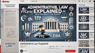 Administrative Law Explained: How Government Agencies Create & Enforce