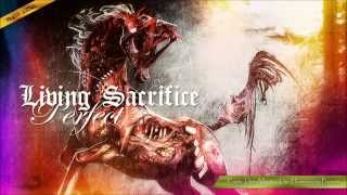Living Sacrifice &quot;Perfect&quot;