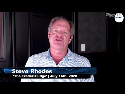 July 14th, The Trader's Edge with Steve Rhodes on TFNN - 2020