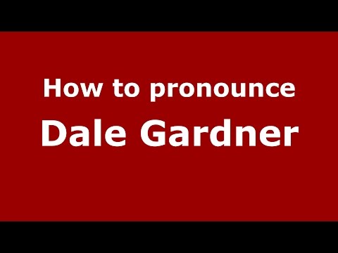How to pronounce Dale Gardner (American English/US)  - PronounceNames.com