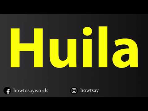 How To Pronounce Huila