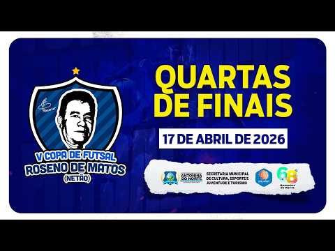 QUARTAS DE FINAL - V Copa de Futsal Roseno de Matos Neto