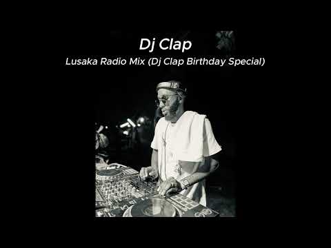 Dj Clap Lusaka Radio Mix (Dj Clap Birthday Special)