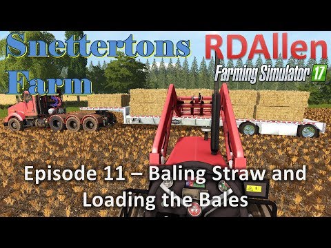 Farming Simulator 17 Snettertons E11 - Bailing Straw and Loading Bales