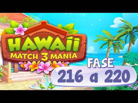 Hawaii Match 3 Mania - Nível 216 a 220 | Liah RC