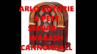 ARLO GUTHRIE &amp; PETE SEEGAR   WABASH CANNONBALL