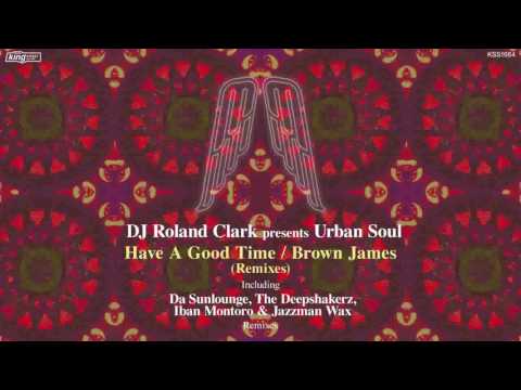 DJ Roland Clark presents Urban Soul - Have a Good Time (Da Sunlounge Remix)