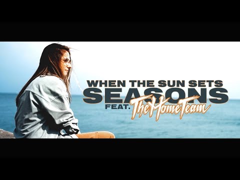 When The Sun Sets (feat. The Home Team) - Seasons (Official Music Video)