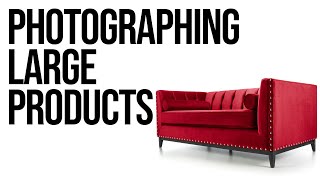 How to Photograph Big Products (part one)