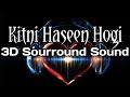 Kitni Haseen Hogi 3D Hit The First Case Arijit Singh Rajkumar R Sanya Malhotra Music3d