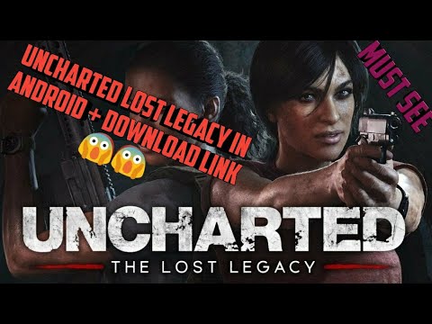 DOWNLOAD UNCHARTED LOST LEGACY IN ANDROID + DOWNLOAD LINK FOR ALL THE DEVICES 100% WORKING
