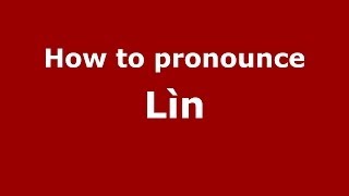 How to pronounce Lìn