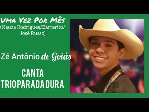 Uma Vez Por Mês - Zé Antônio de Goiás - Canta Trio Parada Dura