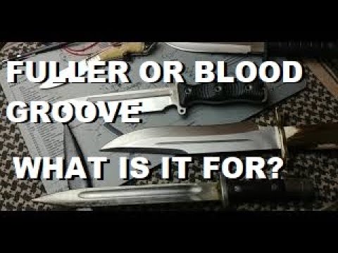 What's the Fuller or Blood Groove For in a Knife or Sword?