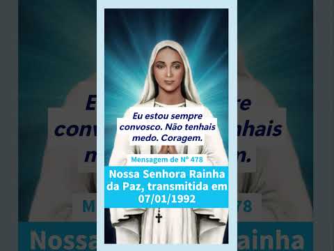 Mensagem de Nº 478 de Nossa Senhora Rainha da Paz, transmitida em 07.01.1992 em Anguera BA