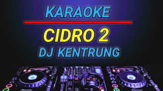 Download lagu KARAOKE CIDRO 2 VERSI DJ KENTRUNG REMIX BY JMBD mp3 Download lagu KARAOKE CIDRO 2 VERSI DJ KENTRUNG REMIX BY JMBD mp3