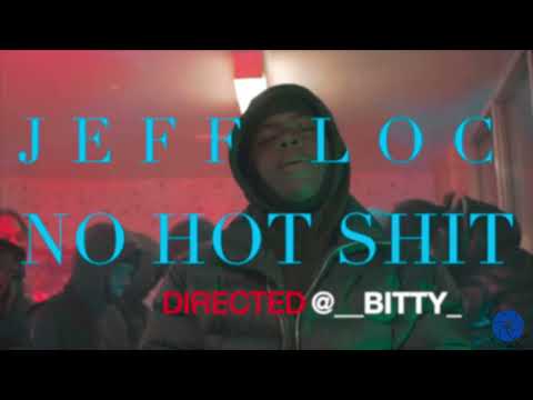 NO HOT SHIT- JEFF LOC ( REUPLOAD HIGH RES)