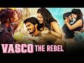 Vasco The Rebel Full South Indian Action Movie In Hindi Dubbed Akash Puri Ketika Sharma