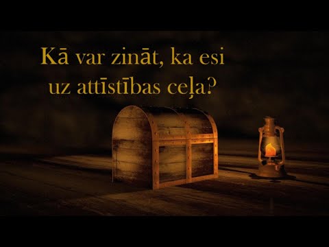 Kā var zināt, ka tiešām esi uz attīstības ceļa?