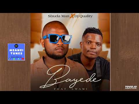 Sbuda Man & DJ Quality &ndash; Bayede ft. Lwami