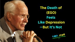 The Death of Ego Feels Like Depression—But It’s Not - Carl Jung